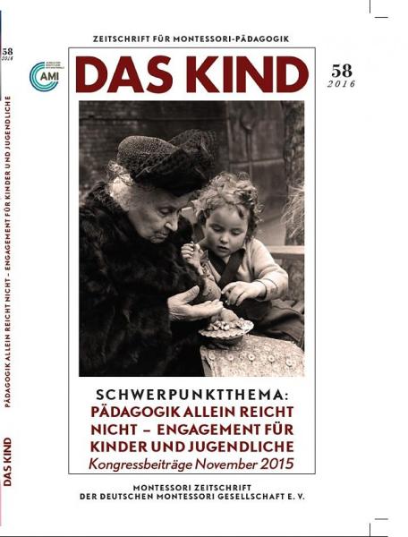 Das Kind 58/2016. Pädagogik allein reicht nicht - Engagement für Kinder und Jugendliche - Kongressbeiträge November 2015